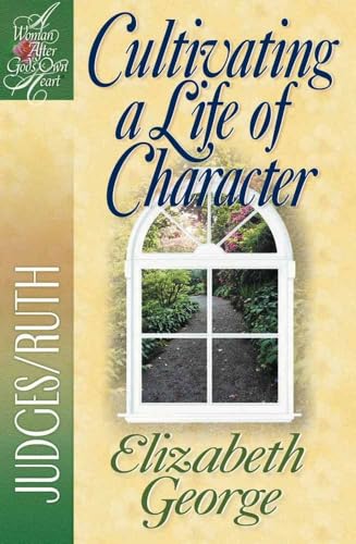 Beispielbild fr Cultivating a Life of Character: Judges/Ruth (A Woman After God's Own Heart?) zum Verkauf von SecondSale