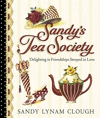 9780736905183: Sandy's Tea Society: Delighting in Friendships Steeped in Love