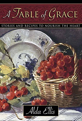 Beispielbild fr A Table of Grace: Stories and Recipes to Nourish the Heart zum Verkauf von BooksRun