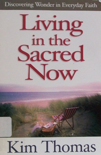 Beispielbild fr Living in the Sacred Now: Discovering Wonder in Everyday Faith zum Verkauf von Wonder Book
