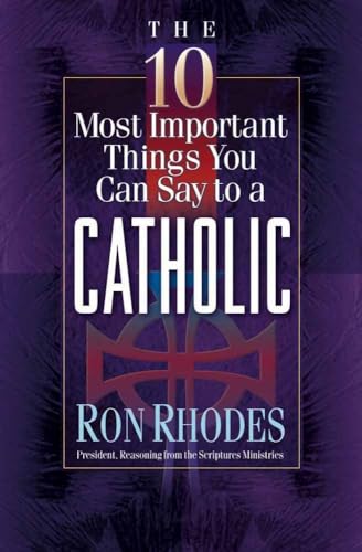 Beispielbild fr The 10 Most Important Things You Can Say to a Catholic zum Verkauf von WorldofBooks