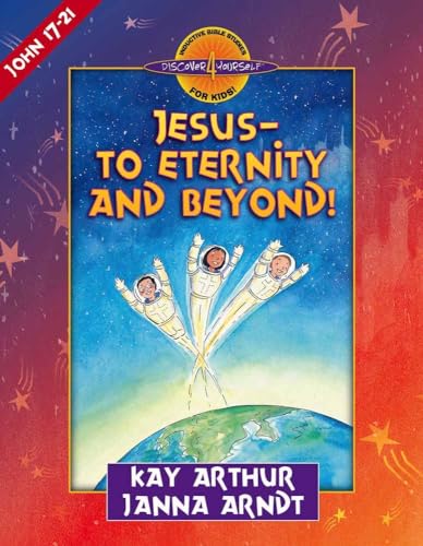 9780736905466: Jesus--to Eternity and Beyond!: John 17-21 (Discover 4 Yourself Inductive Bible Studies for Kids)