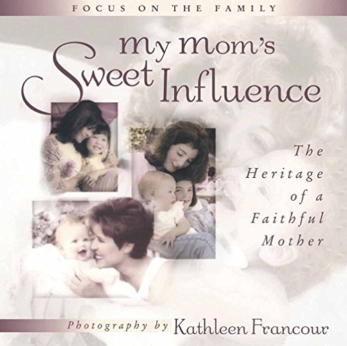 Stock image for My Mom's Sweet Influence : The Heritage of a Faithful Mother for sale by Better World Books: West