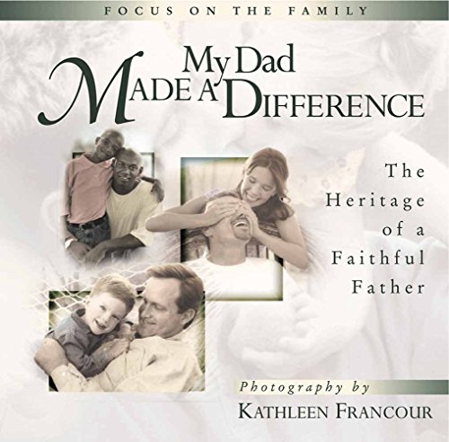 Beispielbild fr My Dad Made a Difference: The Heritage of a Faithful Father (Focus on the Family) zum Verkauf von Wonder Book