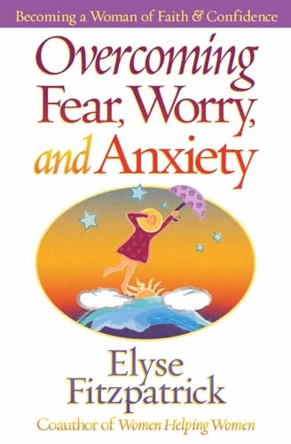 Imagen de archivo de Overcoming Fear, Worry, and Anxiety: Becoming a Woman of Faith and Confidence a la venta por SecondSale