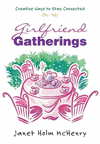 9780736905930: Girlfriend Gatherings: Creative Ways to Stay Connected