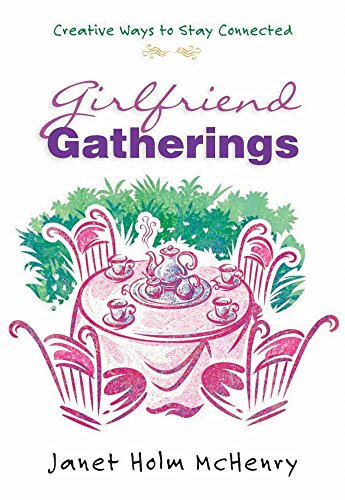 Imagen de archivo de Girlfriend Gatherings: Creative Ways to Stay Connected a la venta por SecondSale