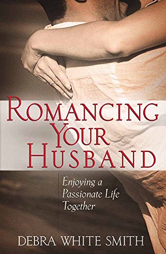 Beispielbild fr Romancing Your Husband: Enjoying a Passionate Life Together zum Verkauf von SecondSale