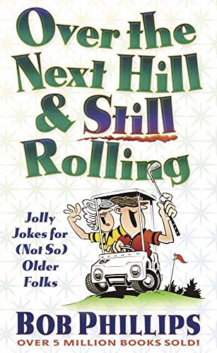 Beispielbild fr Over the Next Hill And Still Rolling: Jolly Jokes for (Not So) Older Folks zum Verkauf von SecondSale