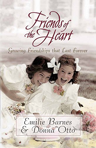 Friends of the Heart (9780736906258) by Barnes, Emilie; Otto, Donna