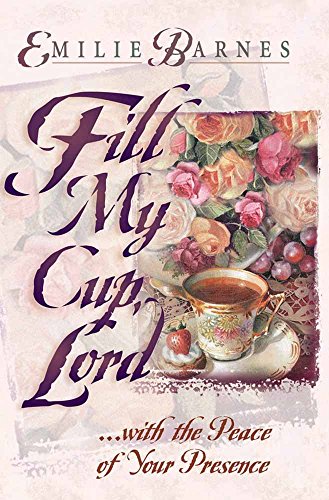 Beispielbild fr Fill My Cup, Lord: With the Peace of Your Presence zum Verkauf von SecondSale