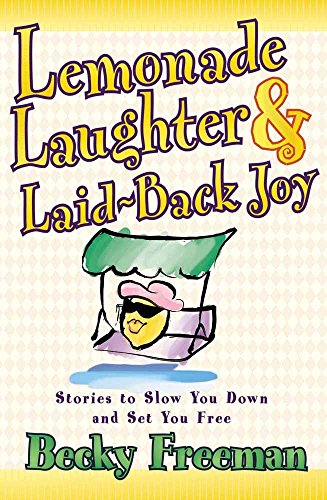 9780736906470: Lemonade Laughter & Laid-Back Joy: Stories to Slow You Down and Set You Free