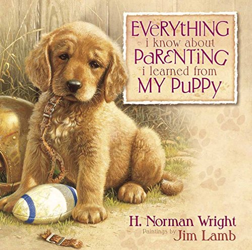 Imagen de archivo de Everything I Know About Parenting I Learned from My Puppy a la venta por SecondSale