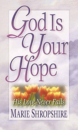 Beispielbild fr God Is Your Hope : His Love Never Fails zum Verkauf von Better World Books