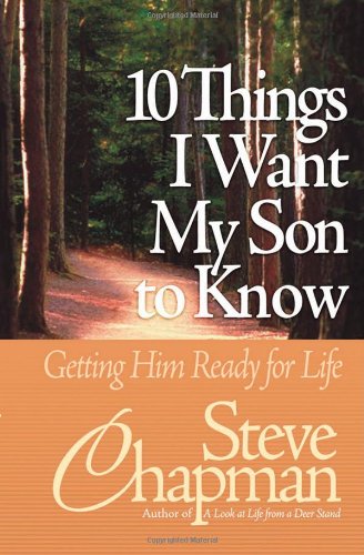 Beispielbild fr 10 Things I Want My Son to Know: Getting Him Ready for Life zum Verkauf von Your Online Bookstore