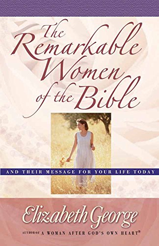 9780736907385: The Remarkable Women of the Bible Growth: And Their Message for Your Life Today