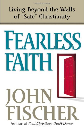 Beispielbild fr Fearless Faith: Living Beyond the Walls of Safe Christianity zum Verkauf von Your Online Bookstore