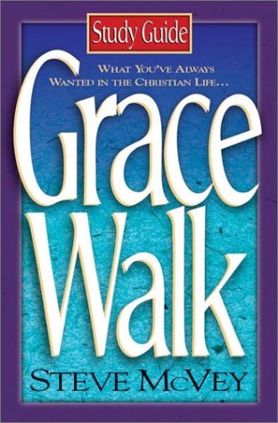 Stock image for Grace Walk Study Guide: What Youve Always Wanted in the Christian Life. . . for sale by Goodwill of Colorado