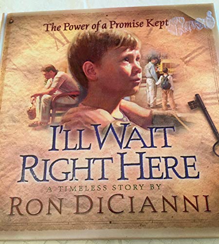 Stock image for I'll Wait Right Here : The Power of a Promise Kept for sale by Better World Books: West