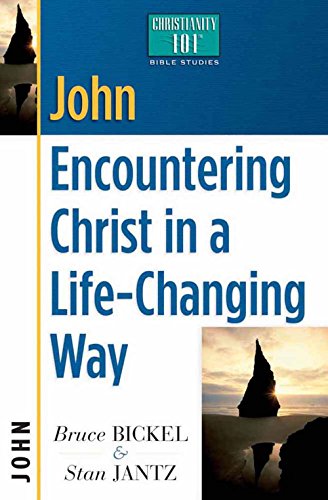 John: Encountering Christ in a Life-Changing Way (Christianity 101 Bible Studies).