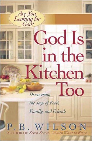 Imagen de archivo de God Is in the Kitchen Too: Experiencing Blessing Where You Never Thought You'd Find It (Are You Looking for God) a la venta por Gulf Coast Books