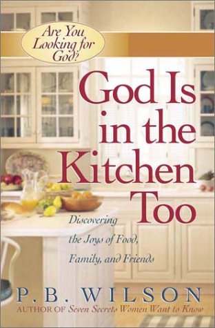 Stock image for God Is in the Kitchen Too: Experiencing Blessing Where You Never Thought You'd Find It (Are You Looking for God) for sale by SecondSale