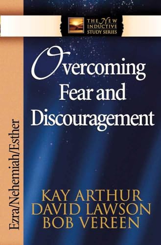 9780736908108: Overcoming Fear and Discouragement: Ezra, Nehemiah, Esther (The New Inductive Study Series)