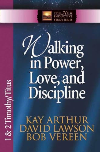 9780736908115: Walking in Power, Love, and Discipline: 1 & 2 Timothy/Titus (The New Inductive Study Series)