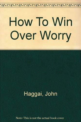 9780736908139: How To Win Over Worry