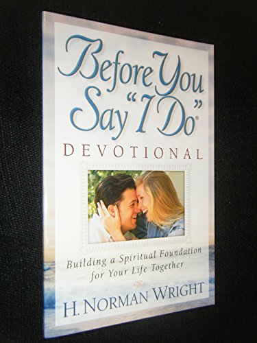 Stock image for Before You Say "I Do" Devotional : Building a Spiritual Foundation for Your Life Together for sale by Better World Books