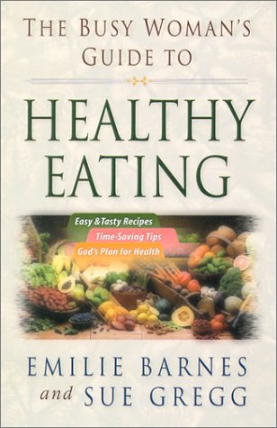 Imagen de archivo de The Busy Woman's Guide to Healthy Eating a la venta por Wonder Book