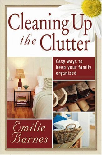 Beispielbild fr Cleaning up the Clutter: Easy Ways to Keep Your Family Organized zum Verkauf von SecondSale