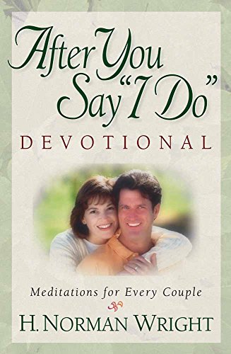 After You Say "I Do" Devotional: Meditations for Every Couple (9780736909815) by Wright, H. Norman