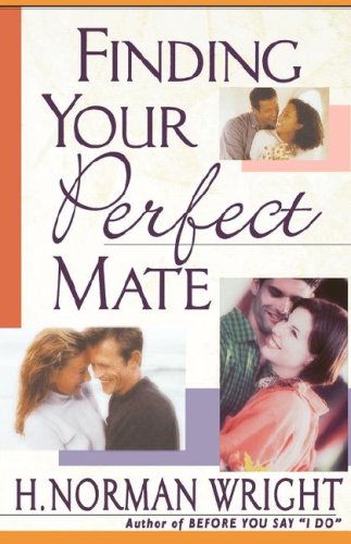 Finding Your Perfect Mate (9780736909822) by Wright, H. Norman