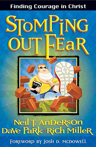 Stock image for Stomping Out Fear: Finding Courage in Christ [Paperback] Anderson, Neil T.; Park, Dave and Miller, Rich for sale by Orphans Treasure Box