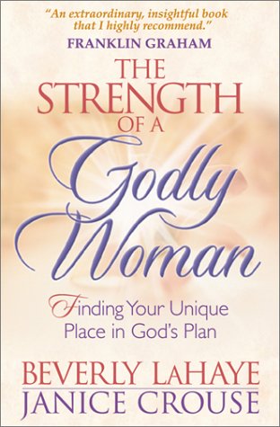 Stock image for The Strength of a Godly Woman: Finding Your Unique Place in God's Plan for sale by SecondSale