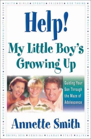 Beispielbild fr Help! My Little Boy's Growing Up : Guiding Your Son Through the Maze of Adolescence zum Verkauf von Better World Books