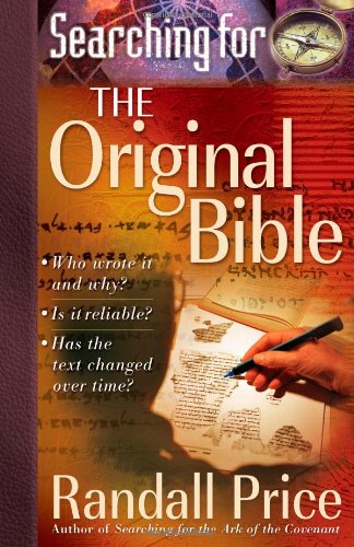 Stock image for Searching for the Original Bible : Who Wrote It and Why? *Is It Reliable? *Has the Text Changed over Time? for sale by Better World Books