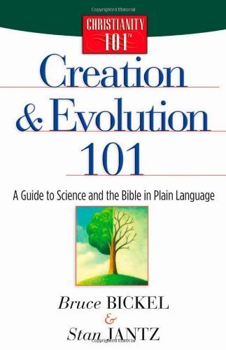 Creation and Evolution 101: A Guide to Science and the Bible in Plain Language (Christianity 101Â®) (9780736910606) by Bickel, Bruce; Jantz, Stan