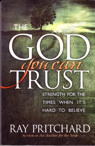 Beispielbild fr The God You Can Trust : Strength for the Times When It's Hard to Believe zum Verkauf von Better World Books