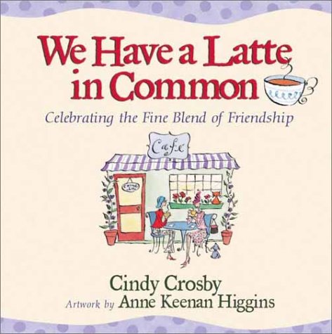 9780736910743: We Have a Latte in Common: Celebrating the Fine Blend of Friendship