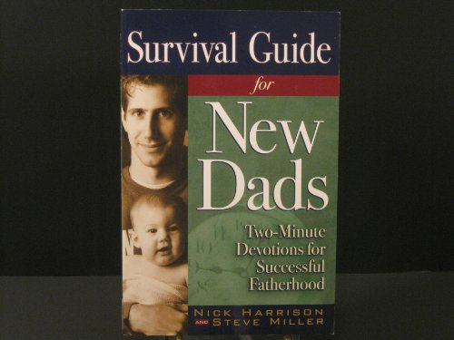 Beispielbild fr Survival Guide for New Dads: Two-Minute Devotions to Successful Fatherhood zum Verkauf von Once Upon A Time Books