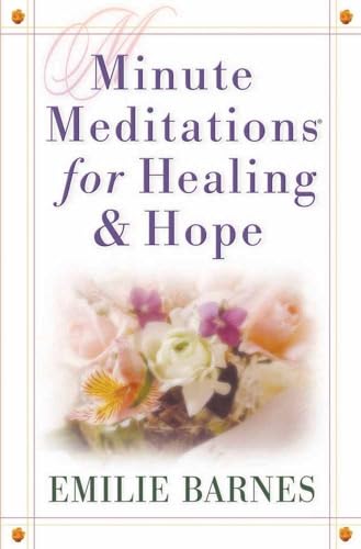 Minute Meditations for Healing & Hope (9780736910903) by Barnes, Emilie