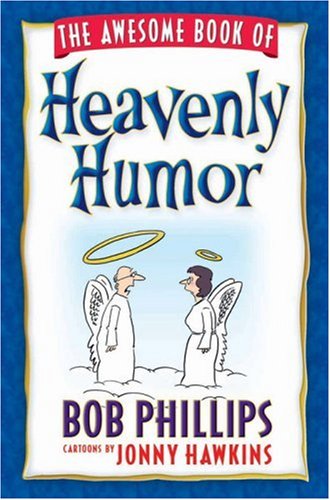 9780736910910: The Awesome Book of Heavenly Humor: Inspirational Jokes,  Quotes, and Cartoons - Phillips, Bob: 0736910913 - AbeBooks