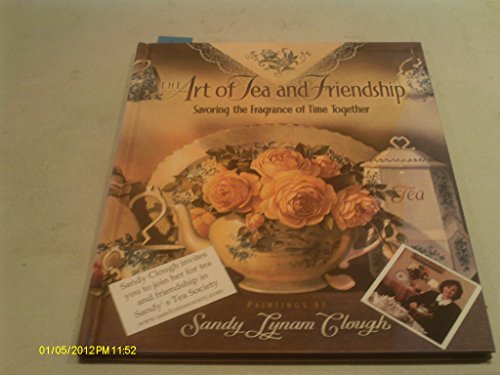 9780736910989: The Art of Tea and Friendship: Savoring the Fragrance of Time Together