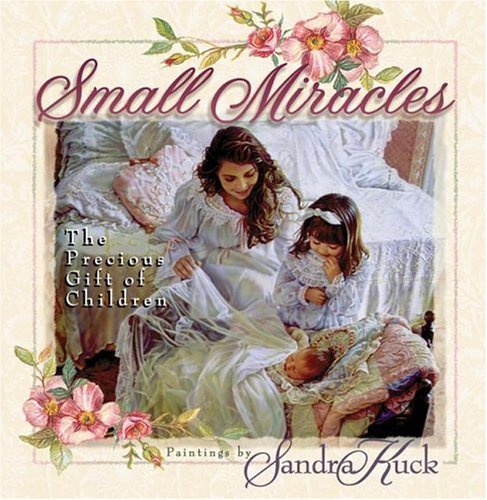 Stock image for Small Miracles: The Precious Gift of Children for sale by ThriftBooks-Atlanta