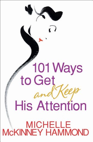 Imagen de archivo de 101 Ways to Get and Keep His Attention a la venta por Lowry's Books