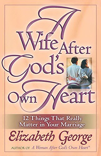 Beispielbild fr A Wife After God's Own Heart: 12 Things That Really Matter in Your Marriage zum Verkauf von Gulf Coast Books