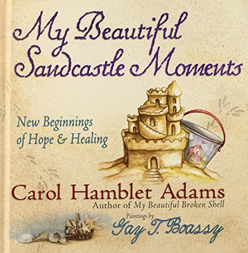 My Beautiful Sandcastle Moments: New Beginnings of Hope and Healing (9780736911894) by Adams, Carol Hamblet