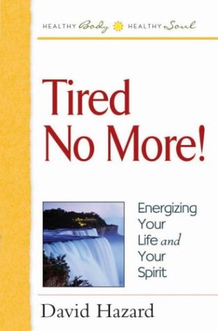 Beispielbild fr Tired No More!: Energizing Your Life and Your Spirit (Healthy Body, Healthy Soul) zum Verkauf von Wonder Book